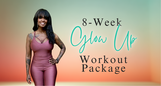 8-Week Glow Up Workout Package: Your step-by-step plan to strength, energy, and confidence